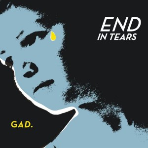 Gad - End In Tears