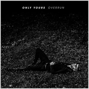 Only Yours - Overrun